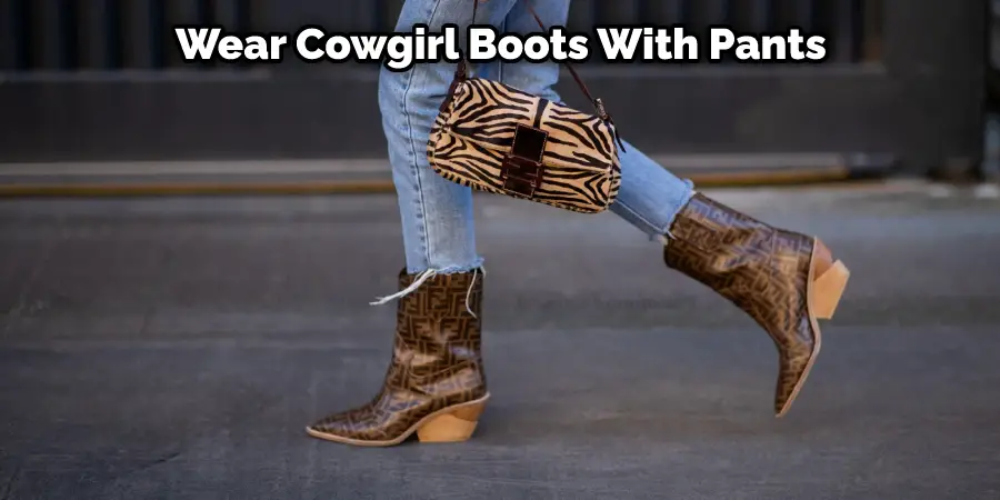 Wear Cowgirl Boots With  Pants