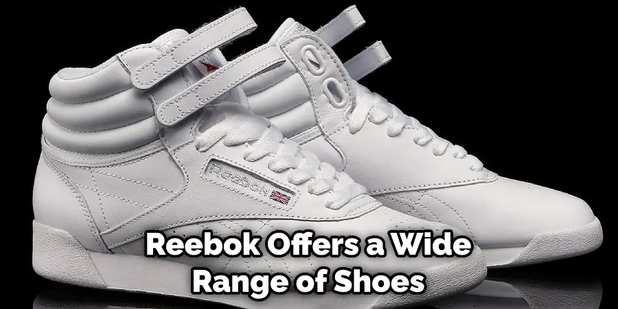 Reebok Offers a Wide Range of Shoes