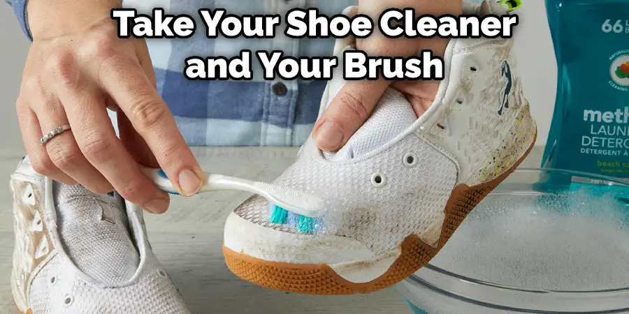 Take Your Shoe Cleaner and Your Brush