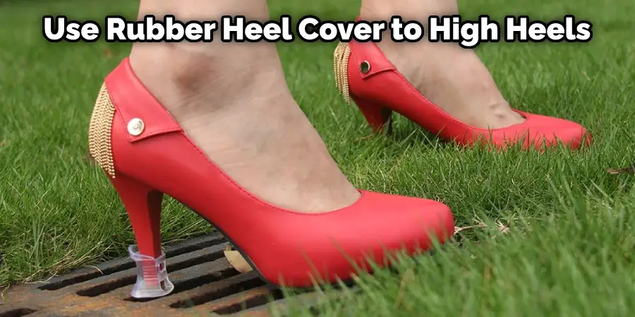 Use Rubber Heel Cover to High Heels