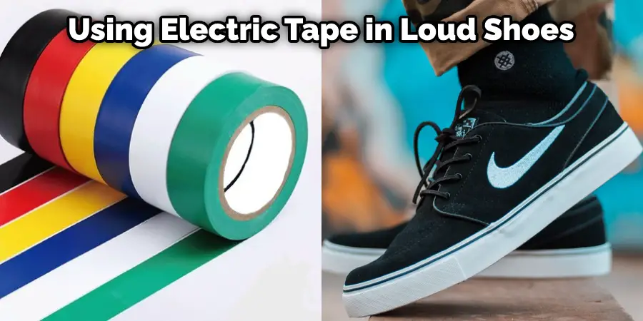 Using Electric Tape in Loud Shoes