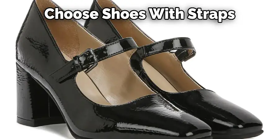 Choose Shoes With Straps