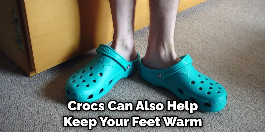 Crocs Can Also Help Keep Your Feet Warm