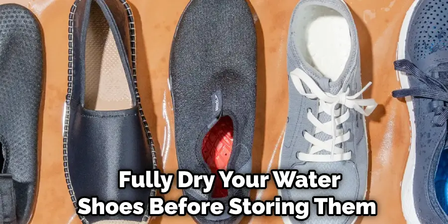 Fully Dry Your Water Shoes Before Storing Them
