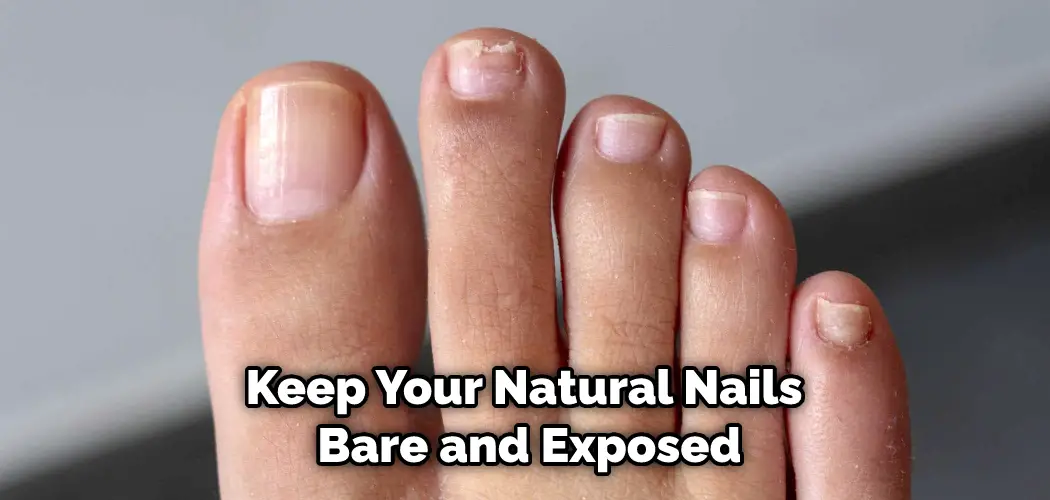 Keep Your Natural Nails Bare and Exposed