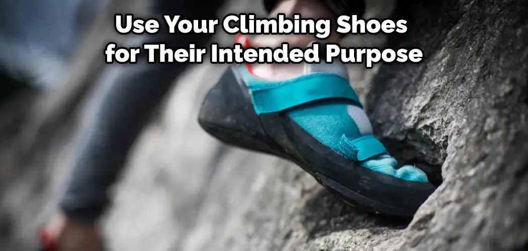 Utilisez vos chaussures d'escalade aux fins prévues