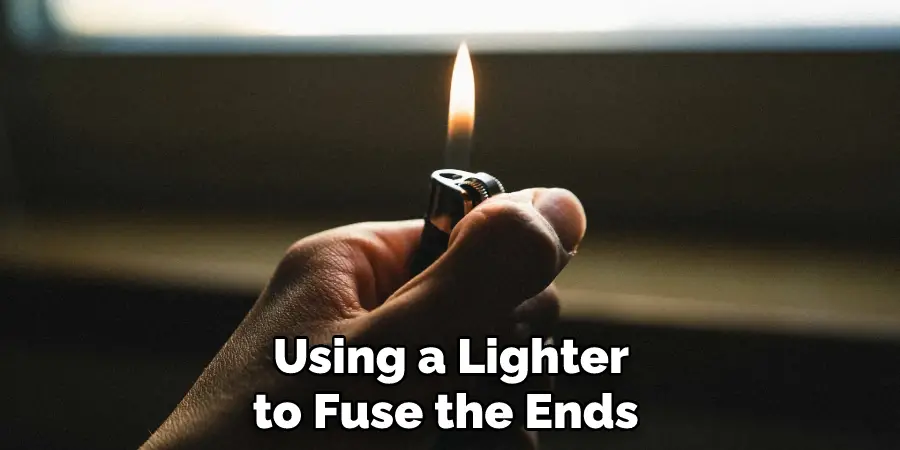 Using a Lighter to Fuse the Ends