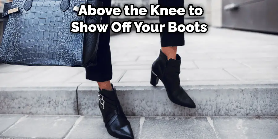 Above the Knee to Show Off Your Boots 