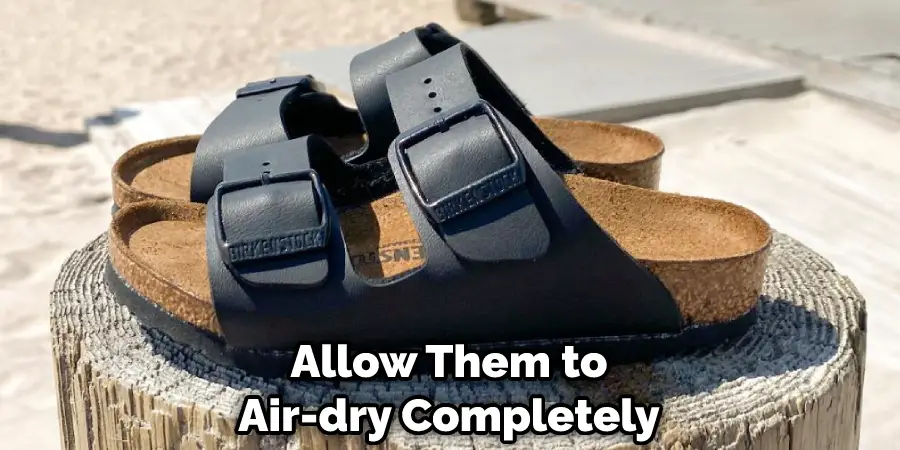 Allow Them to Air-dry Completely