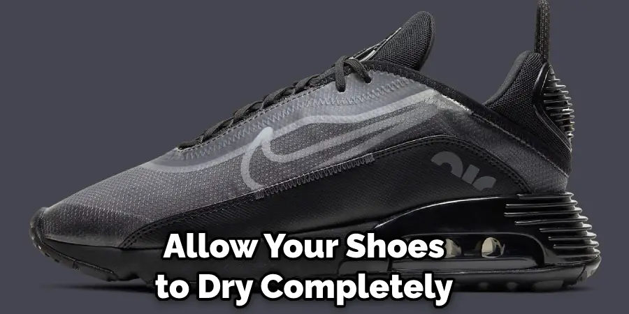 Allow Your Shoes to Dry Completely
