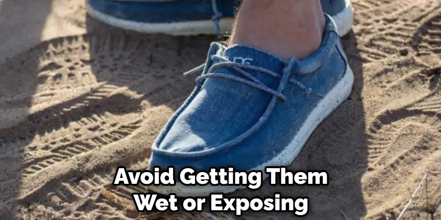 Avoid Getting Them Wet or Exposing