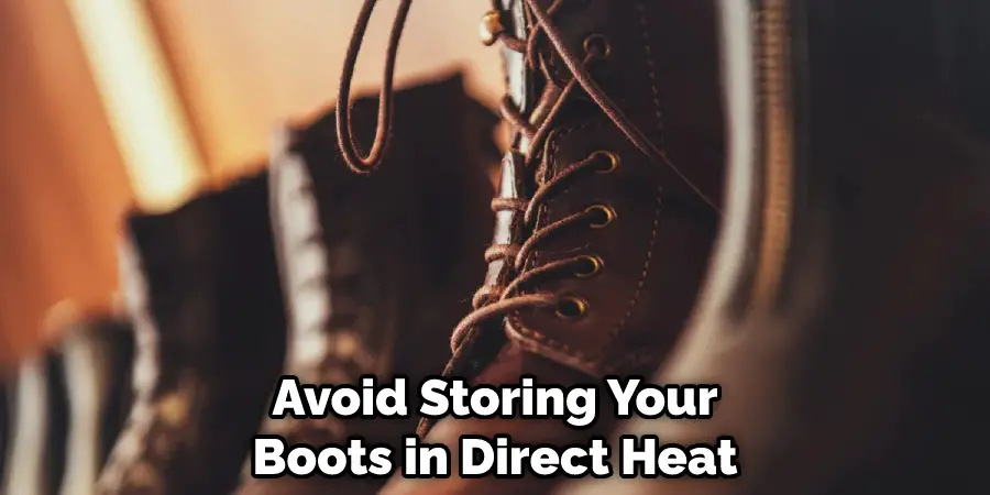 Avoid Storing Your Boots in Direct Heat