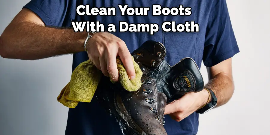 Clean Your Boots With a Damp Cloth