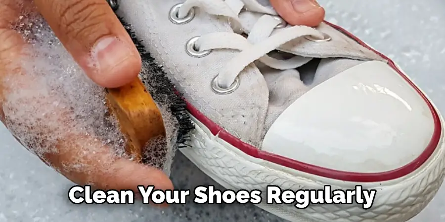 Clean Your Shoes Regularly