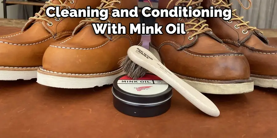 Cleaning and Conditioning With Mink Oil 