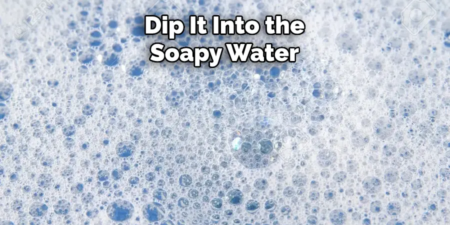 Dip It Into the Soapy Water