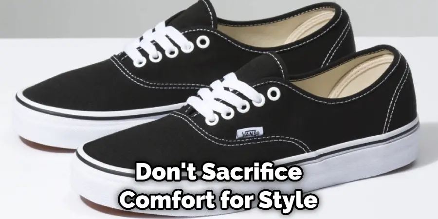 Don't Sacrifice Comfort for Style