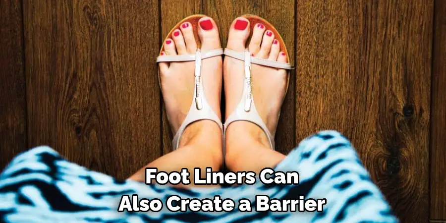 Foot Liners Can Also Create a Barrier