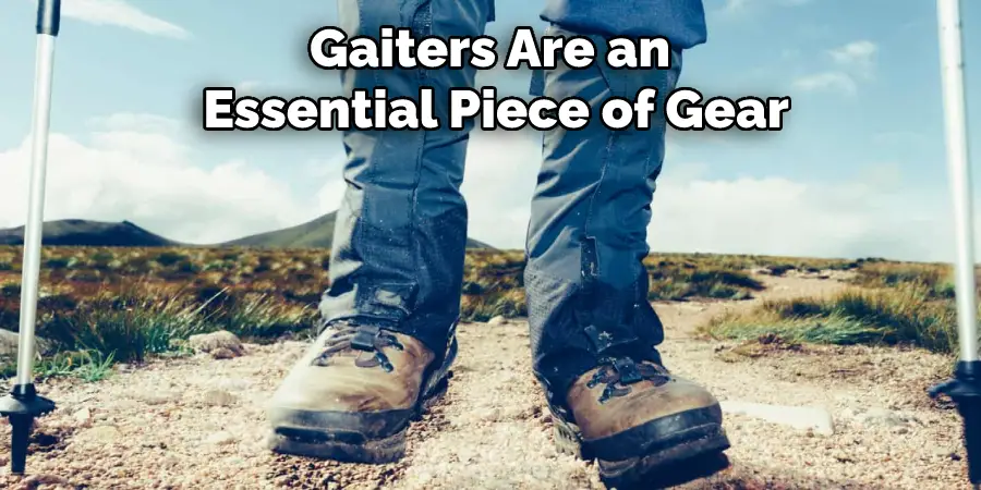 Gaiters Are an Essential Piece of Gear