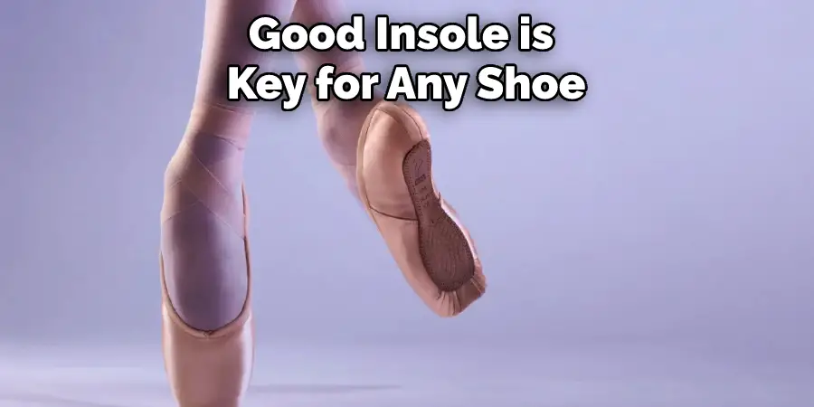 Good Insole is Key for Any Shoe