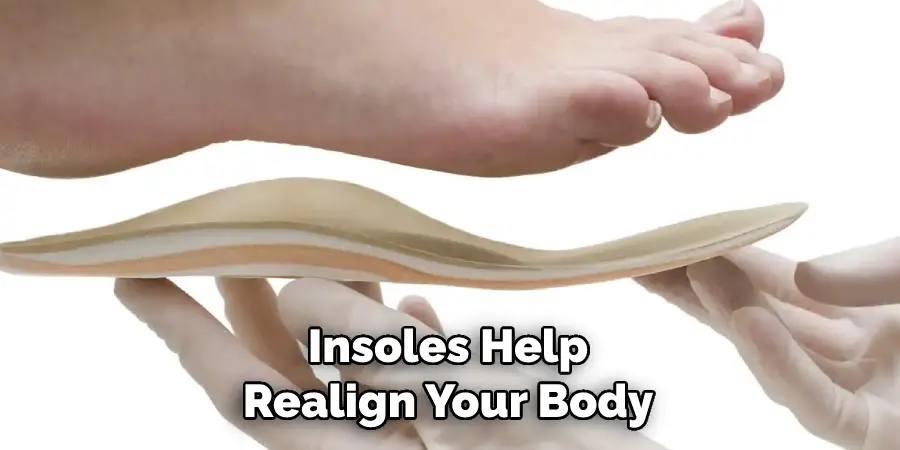 Insoles Help Realign Your Body