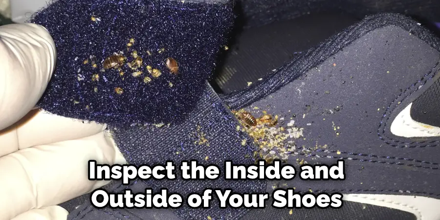 Inspect the Inside and Outside of Your Shoes