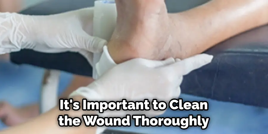 It's Important to Clean the Wound Thoroughly
