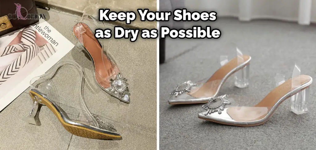 Keep Your Shoes as Dry as Possible