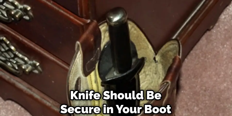 Knife Should Be Secure in Your Boot