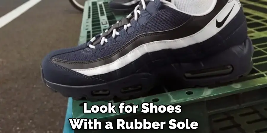 Look for Shoes With a Rubber Sole