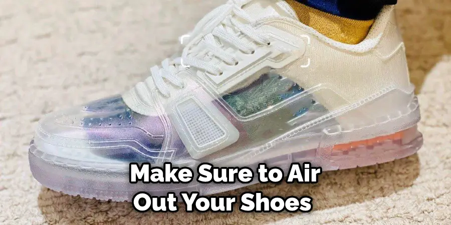 Make Sure to Air Out Your Shoes 