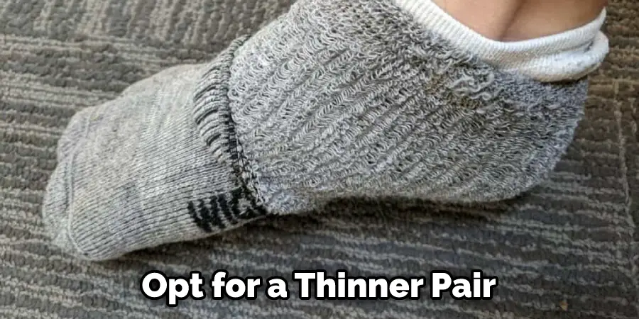 Opt for a Thinner Pair