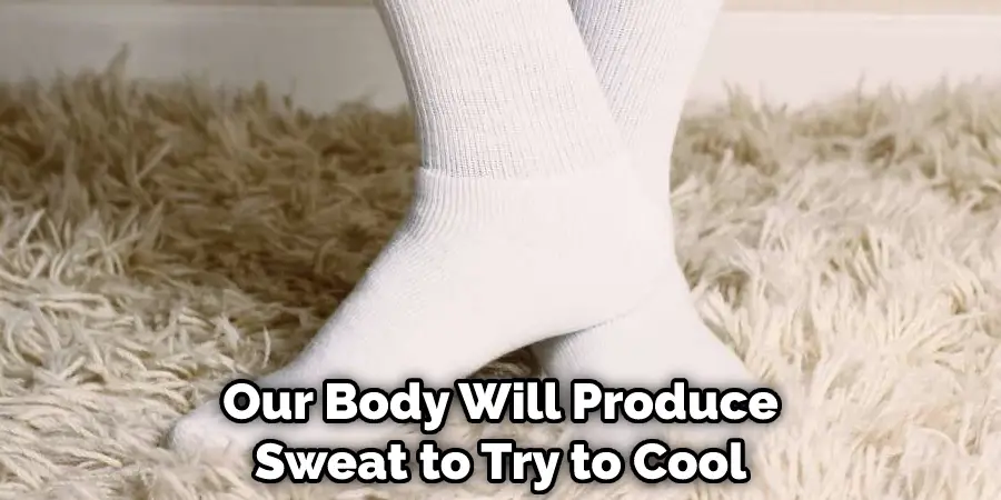 Our Body Will Produce Sweat to Try to Cool