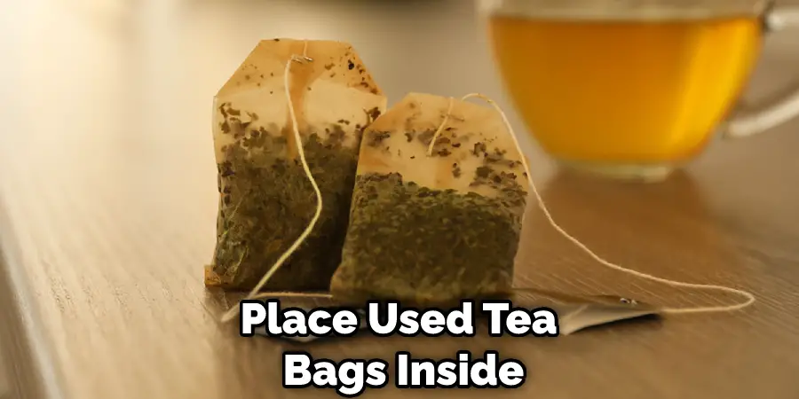 Place Used Tea Bags Inside