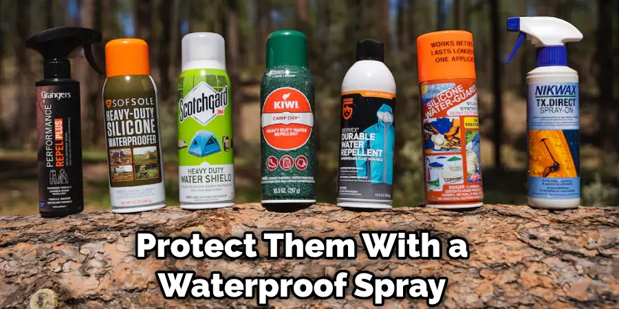 Protect Them With a Waterproof Spray