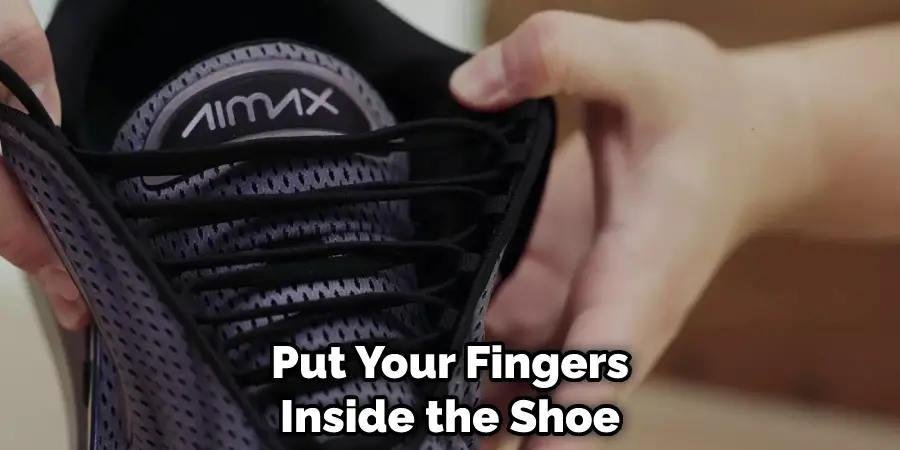 Put Your Fingers Inside the Shoe