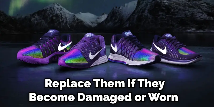  Replace Them if They Become Damaged or Worn