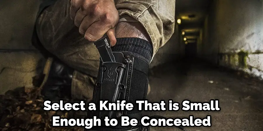 Select a Knife That is Small Enough to Be Concealed