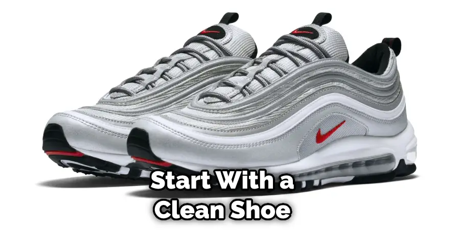Start With a Clean Shoe
