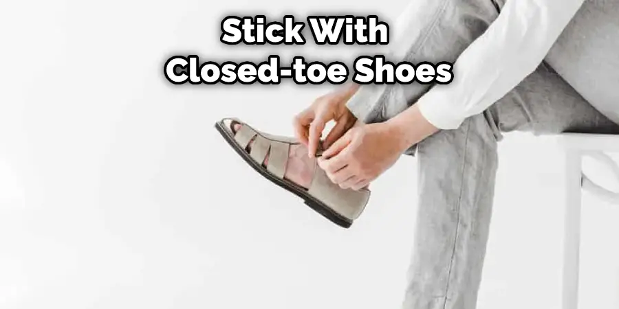 Privilégiez les chaussures à bout fermé