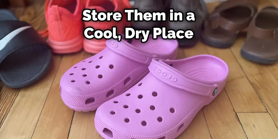Store Them in a Cool, Dry Place
