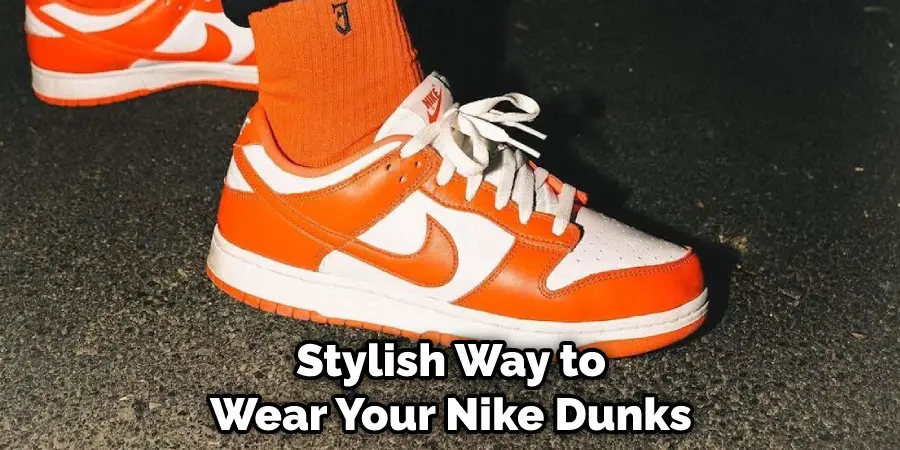 Stylish Way to Wear Your Nike Dunks