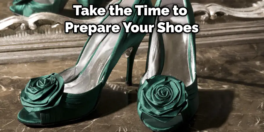 Prenez le temps de préparer vos chaussures