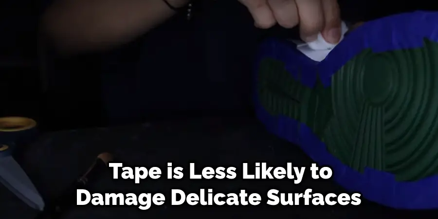  Tape is Less Likely to Damage Delicate Surfaces