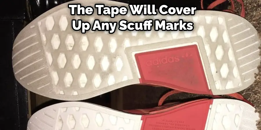 The Tape Will Cover Up Any Scuff Marks