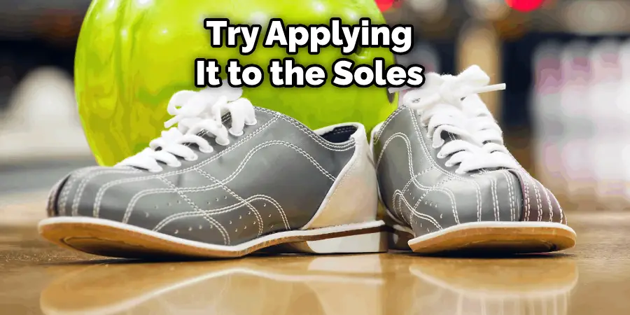 Try Applying It to the Soles