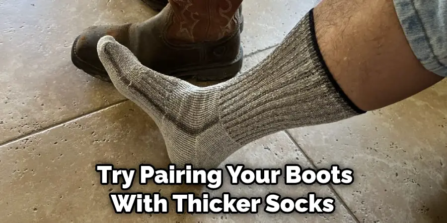  Try Pairing Your Boots With Thicker Socks
