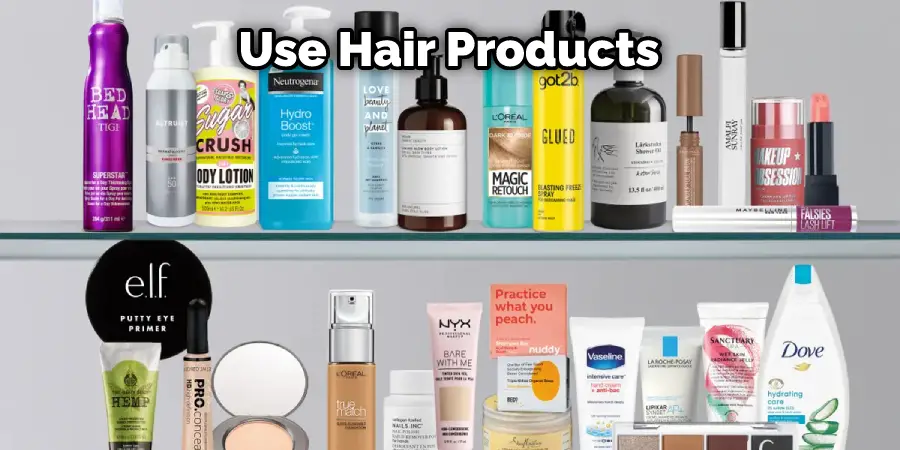Use Hair Products