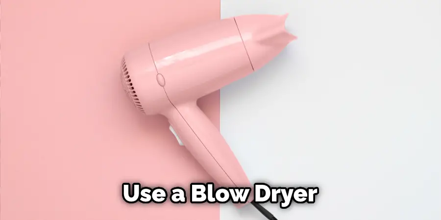 Use a Blow Dryer