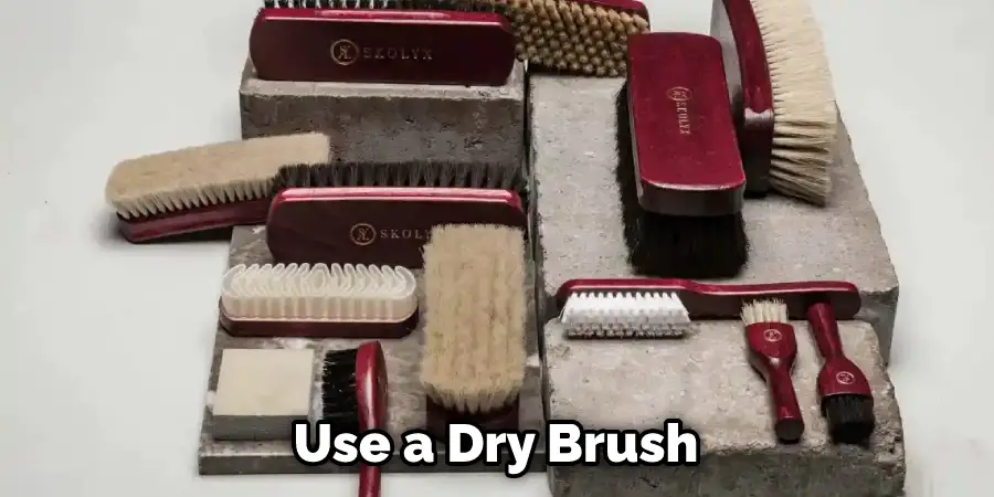 Use a Dry Brush